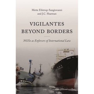 Vigilantes Beyond Borders - by  Mette Eilstrup-Sangiovanni & J C Sharman (Paperback) - 1 of 1