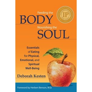 Feeding the Body, Nourishing the Soul - by  Deborah Kesten (Paperback) - 1 of 1