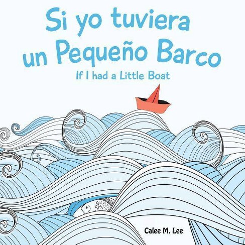 Si Yo Tuviera Un Pequeno Barco/ If I Had A Little Boat (bilingual