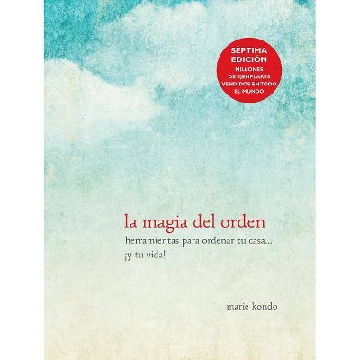 La Magia del Orden / The Life-Changing Magic of Tidying Up - by  Marie Kondo (Paperback)