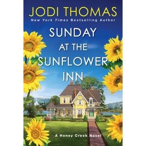 Sunday at the Sunflower Inn - (A Honey Creek Novel) by  Jodi Thomas (Paperback) - 1 of 1