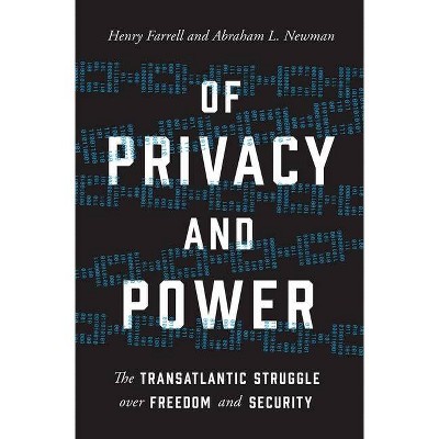 Of Privacy and Power - by  Henry Farrell & Abraham L Newman (Paperback)