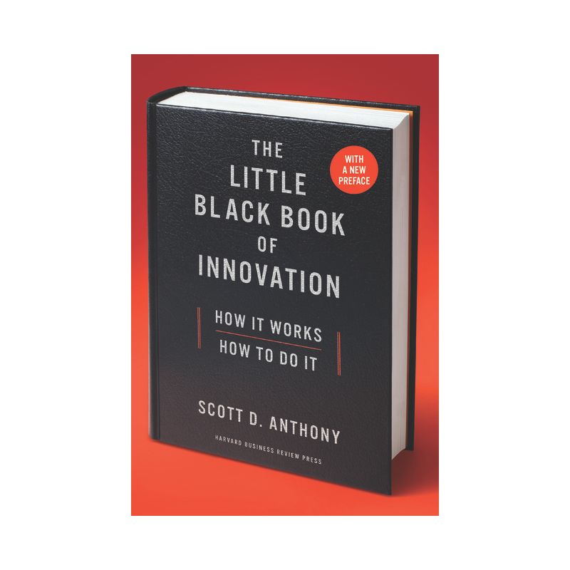 The Little Black Book of Innovation - by Scott D Anthony, 1 of 2