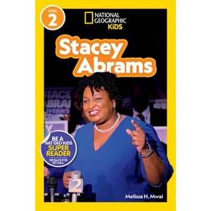 Stacey Abrams (National Geographic Kids Readers, Level 2) - by  Melissa H Mwai & National Geographic Kids (Paperback) - 1 of 1
