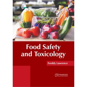 Food Safety and Toxicology - by  Freddy Lawrence (Hardcover) - 1 of 1