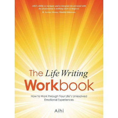 The Life Writing Workbook - by  Aihi (Paperback)