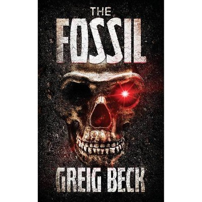 The Fossil - by  Greig Beck (Paperback)