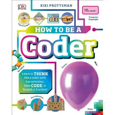 How to Be a Coder - (Careers for Kids) by  Kiki Prottsman (Hardcover)