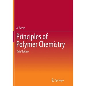 Principles of Polymer Chemistry - 3rd Edition by  A Ravve (Paperback) - 1 of 1