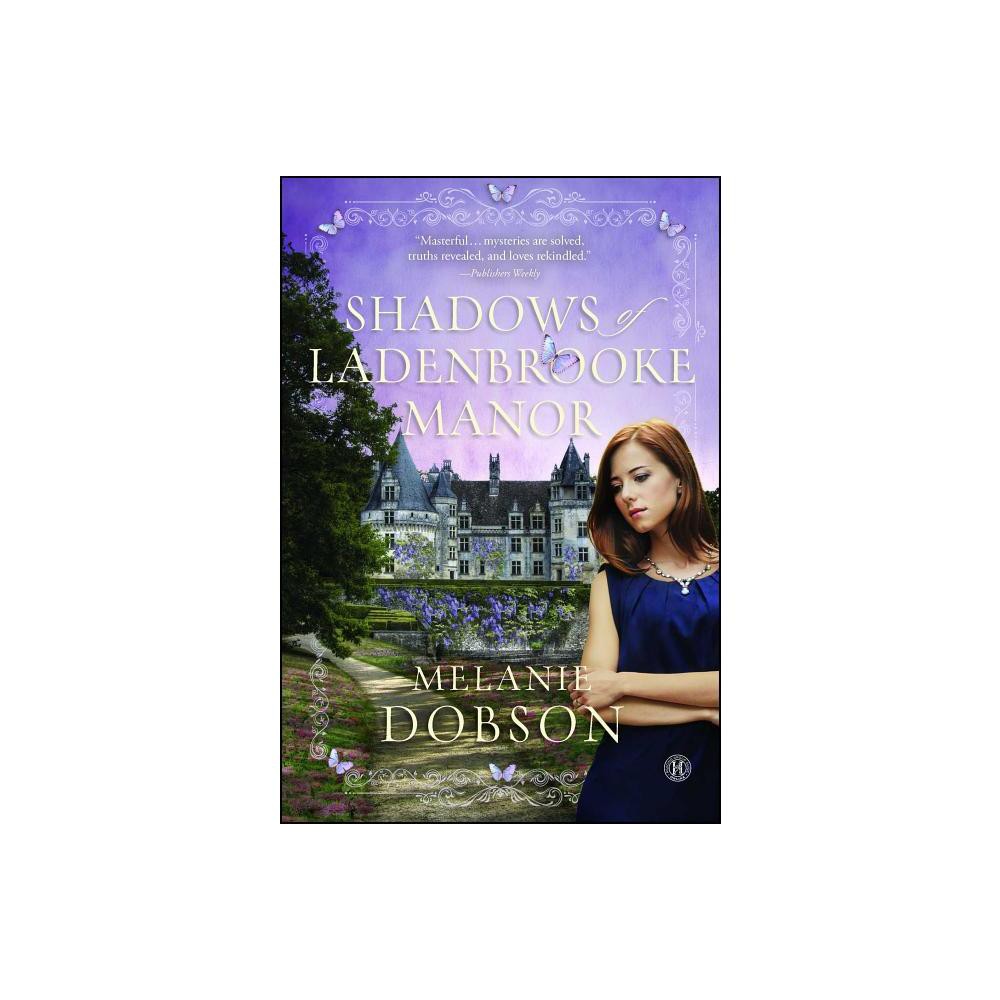 Shadows of Ladenbrooke Manor - by Melanie Dobson (Paperback)