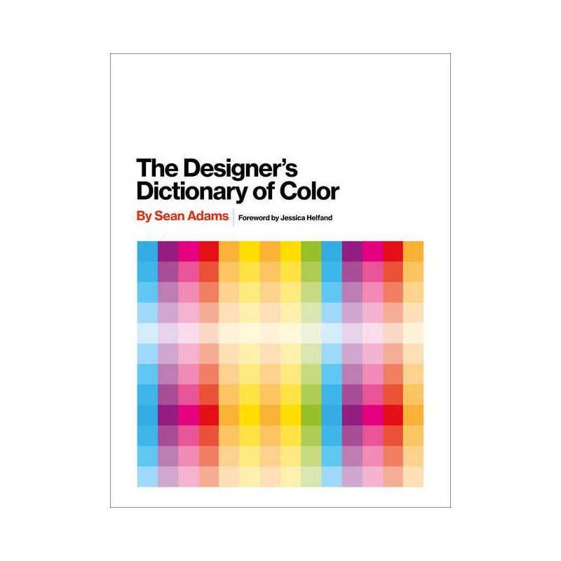 The Designer's Dictionary of Color - by  Sean Adams (Hardcover), 1 of 2