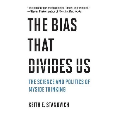 The Bias That Divides Us - by  Keith E Stanovich (Hardcover)