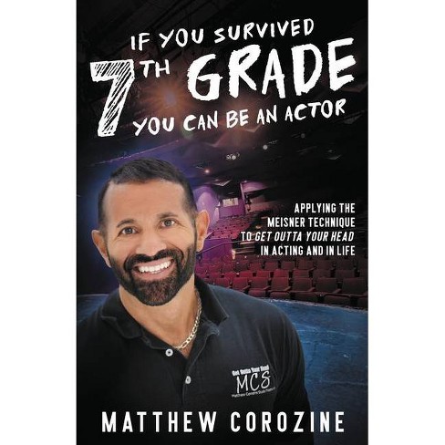 If You Survived 7th Grade, You Can be an Actor - by  Matthew Corozine (Paperback) - image 1 of 1