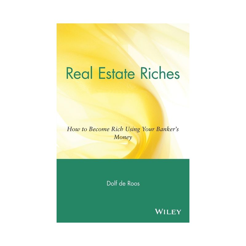 Real Estate Riches - (Real Estate Riches: How to Become Rich Using Your Banker's Money) by  Dolf de Roos (Paperback), 1 of 2