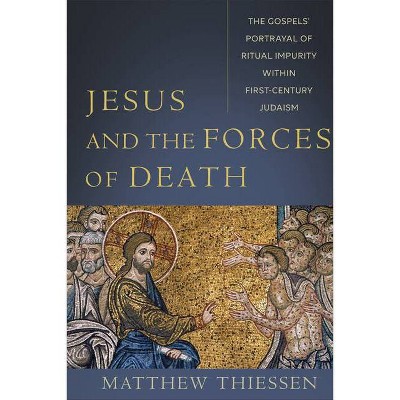 Jesus and the Forces of Death - by  Matthew Thiessen (Paperback)