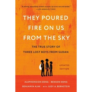They Poured Fire on Us from the Sky - by  Alephonsion Deng & Benson Deng & Benjamin Ajak (Paperback) - 1 of 1