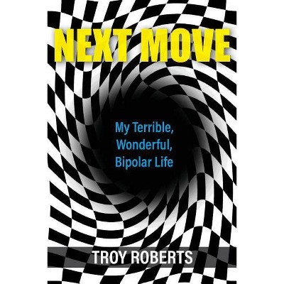 Next Move - by  Troy Roberts (Paperback)