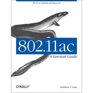 802.11ac: A Survival Guide - by  Matthew S Gast (Paperback) - 1 of 1