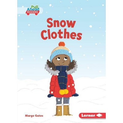 Snow Clothes - (Seasons All Around Me (Pull Ahead Readers -- Fiction)) by  Margo Gates (Paperback)