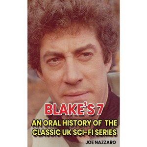 Blake's 7 (hardback) - by  Joe Nazzaro (Hardcover) - 1 of 1