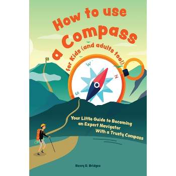 How to use a compass for kids (and adults too!) - by Henry D Bridges