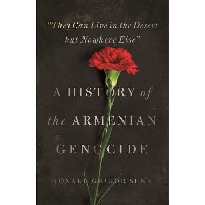 They Can Live in the Desert But Nowhere Else - (Human Rights and Crimes Against Humanity) by Ronald Grigor Suny