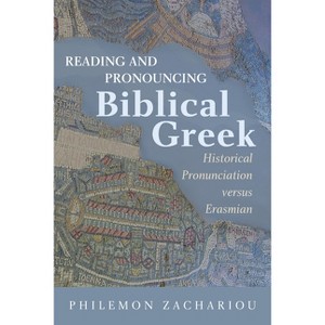 Reading and Pronouncing Biblical Greek - by  Philemon Zachariou (Hardcover) - 1 of 1