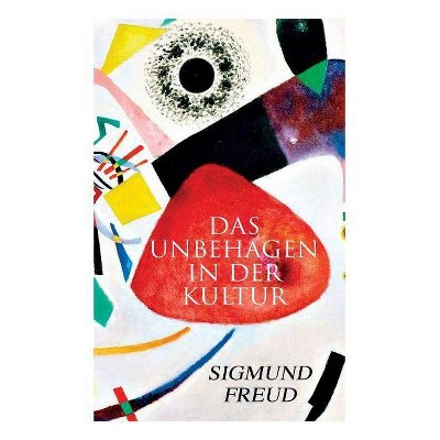 Das Unbehagen in der Kultur - by  Sigmund Freud (Paperback)