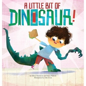 A Little Bit of Dinosaur - by  Elleen Hutcheson & Darcy Pattison (Hardcover) - 1 of 1