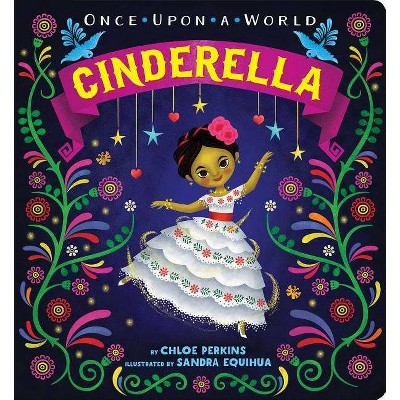 Cinderella - (Once Upon a World) by  Chloe Perkins (Board Book)