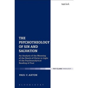 The Psychotheology of Sin and Salvation - by  Paul V Axton (Paperback) - 1 of 1