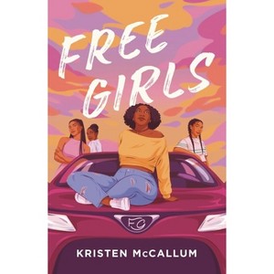 Free Girls - by  Kristen McCallum (Hardcover) - 1 of 1