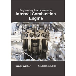 Engineering Fundamentals of Internal Combustion Engine - by  Brody Walker (Hardcover) - 1 of 1