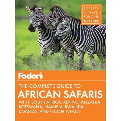 Fodor's the Complete Guide to African Safaris - (Full-Color Travel Guide) 5th Edition by  Fodor's Travel Guides (Paperback)