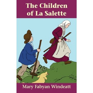 The Children of La Salette - by  Windeatt (Paperback) - 1 of 1