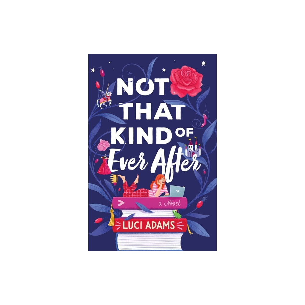 Not That Kind of Ever After - by Luci Adams (Paperback)