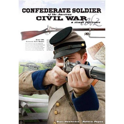 Confederate Soldier of the American Civil War - by  Denis Hambucken & Chris Benedetto (Paperback)