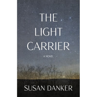 The Light Carrier - by  Susan Danker (Paperback)