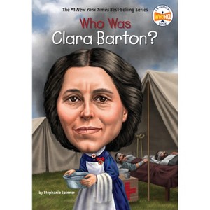 Who Was Clara Barton? - (Who Was?) by  Stephanie Spinner & Who Hq (Paperback) - 1 of 1