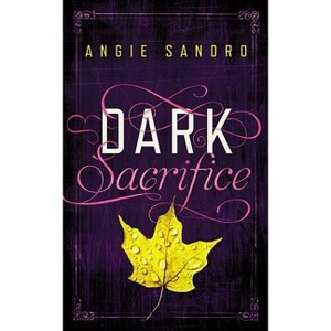 Dark Sacrifice - (Dark Paradise) by  Angie Sandro (Paperback) - 1 of 1