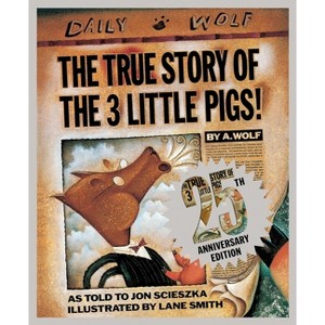 The True Story of the 3 Little Pigs 25th Anniversary Edition - 25th Edition by  Jon Scieszka (Hardcover) - 1 of 1