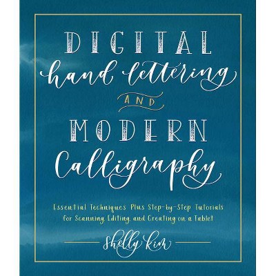 Digital Hand Lettering and Modern Calligraphy - by  Shelly Kim (Paperback)