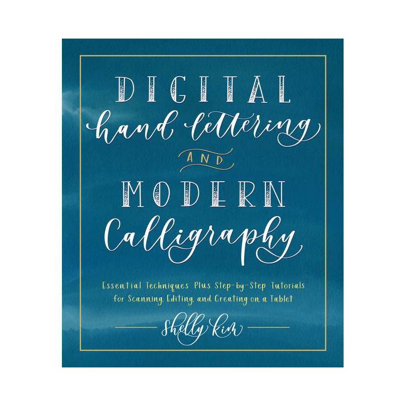 Digital Hand Lettering and Modern Calligraphy - by  Shelly Kim (Paperback), 1 of 2