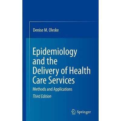 Epidemiology and the Delivery of Health Care Services - 3rd Edition by  Denise M Oleske (Hardcover)