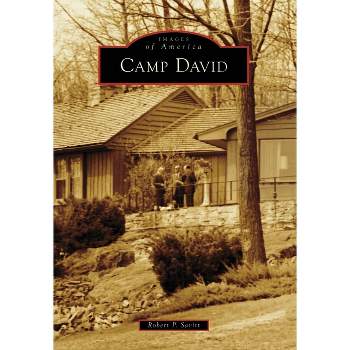 Camp David - (Images of America) by  Robert P Savitt (Paperback)
