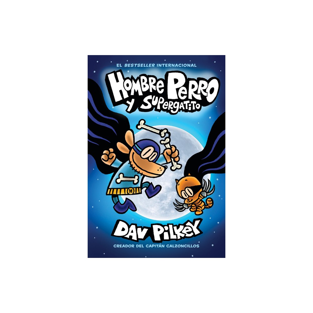 Hombre Perro Y Supergatito (Dog Man and Cat Kid) - by Dav Pilkey (Hardcover)