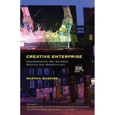 Creative Enterprise - (International Texts in Critical Media Aesthetics) by  Martha Buskirk (Paperback)