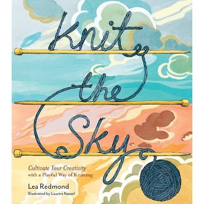 Knit the Sky - by  Lea Redmond (Hardcover)