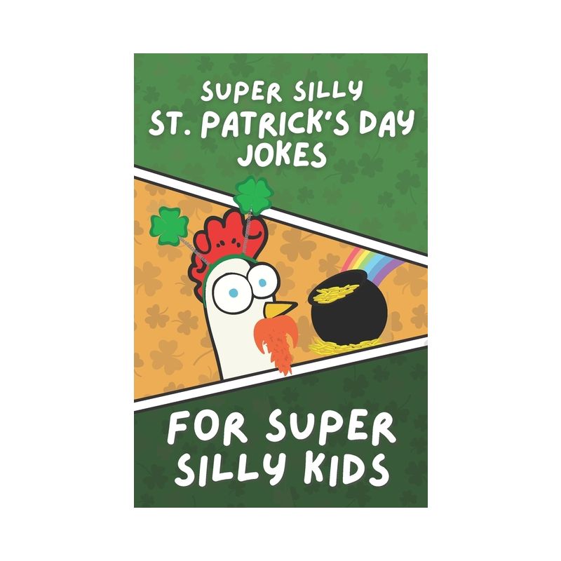 Super Silly St. Patrick's Day Jokes for Super Silly Kids - by  Rita Story (Paperback), 1 of 2