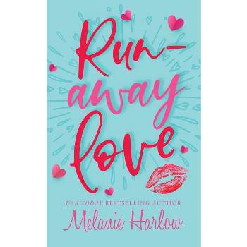Runaway Love - by  Melanie Harlow (Paperback)